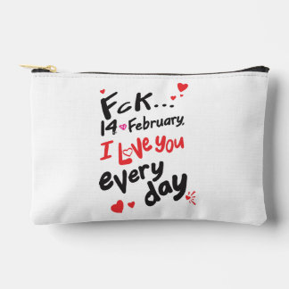 Fck 14th of February, I love you every day Accessory Pouch