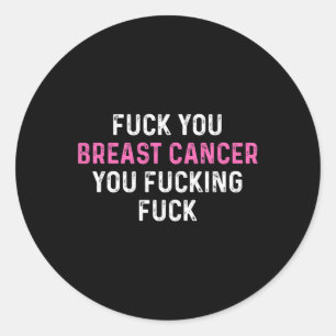 Fck Breast Cancer Fun Breast Cancer Awareness  Classic Round Sticker