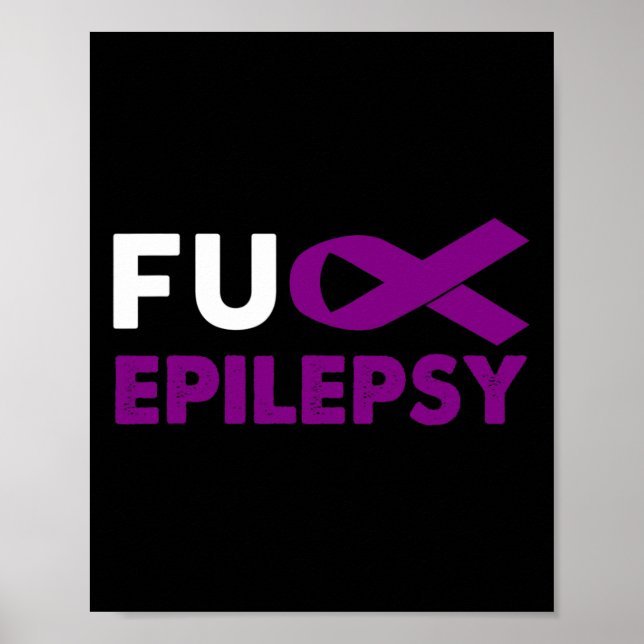 Fck Epilepsy Awareness Support Survivor Gift  Poster (Front)