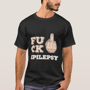 Fck Epilepsy - Fighter Warrior Awareness - Middle  T-Shirt