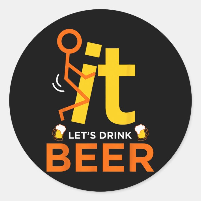 Fck It Let's Drink Beer - Funny Rude Drinking  Classic Round Sticker (Front)