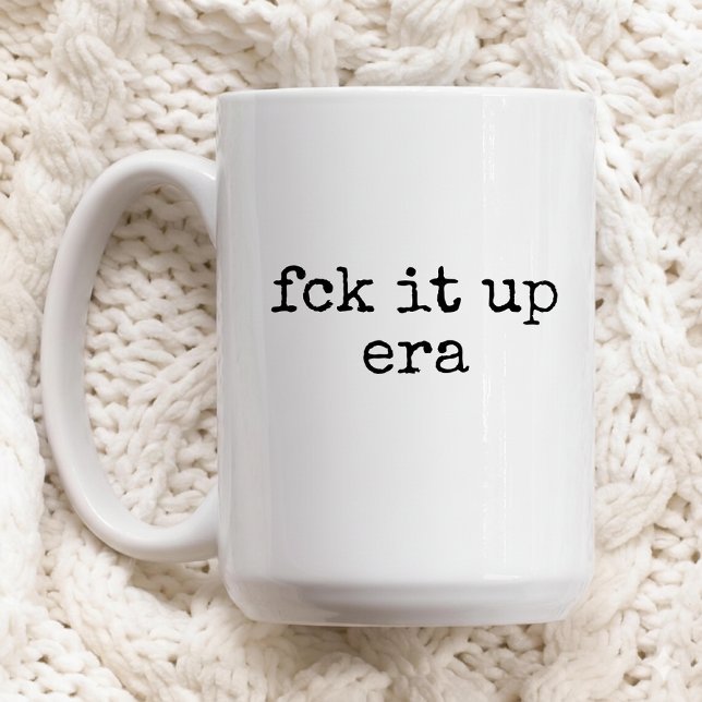 Fck It Up Era Mug Funny Gift for Her or Friends (funny coffee mug gift for friends, sarcastic coffee cup gift idea, chaotic humor mug for women,)