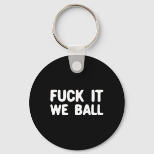 Fck It We Ball Basketball Player Basketball 1 Keychain
