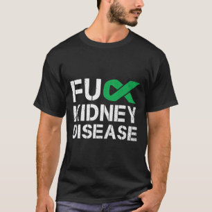Fck Kidney Disease Awareness Month Green Ribbon Su T-Shirt