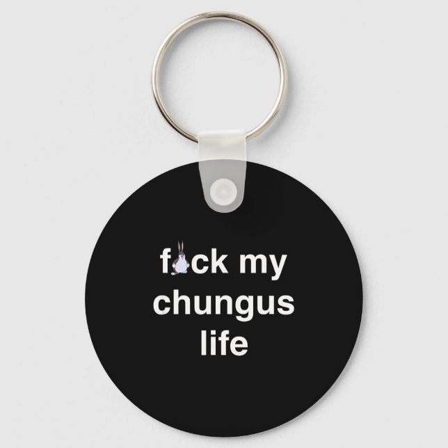 Fck My Chungus Life Fuc Funny Gift Novelty Big Tex Keychain (Front)