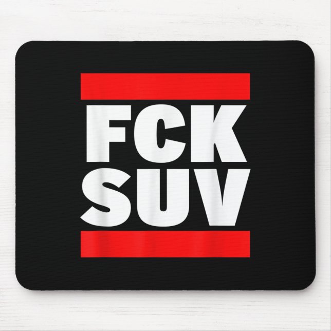Fck Suv Climate Protection Environmental Protectio Mouse Pad (Front)