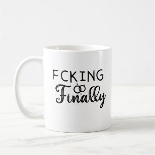 fcking finally,Funny Engagement gift  Coffee Mug