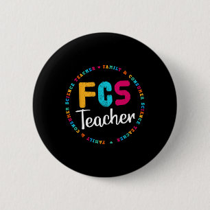 FCS Teacher Tee - Elective Teacher - FACS Teacher 2 Inch Round Button