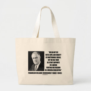 FDR Do Not See Faith Hope Charity As Unattainable Large Tote Bag
