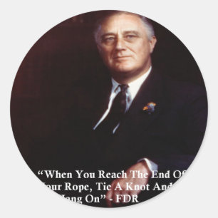 FDR & Hang On To Rope Quote Classic Round Sticker