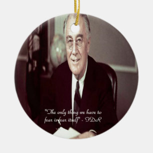 FDR & Nothing To Fear Quote Ceramic Ornament