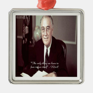 FDR & Nothing To Fear Quote Metal Ornament