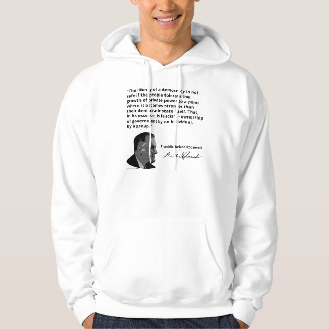 FDR on The Rise of Fascism in America Hoodie (Front)