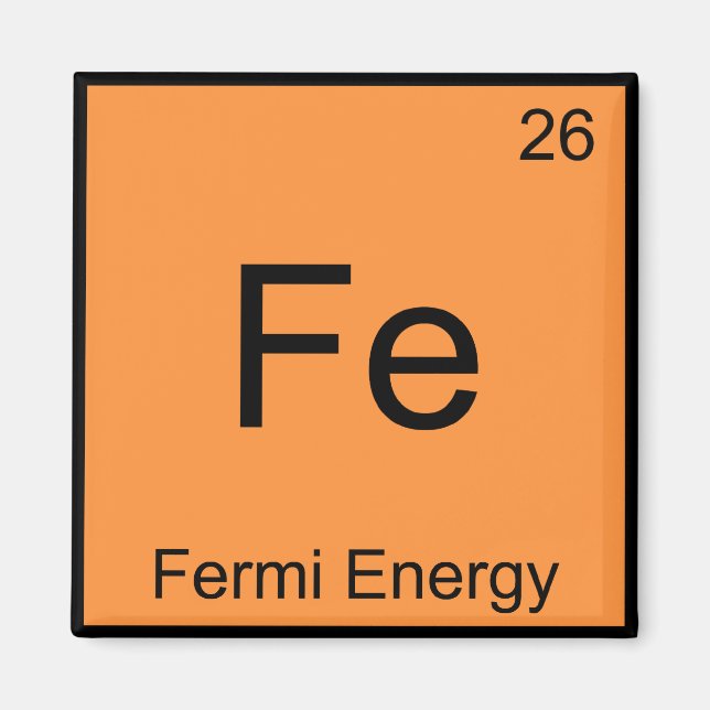 Fe - Fermi Energy Funny Chemistry Element Symbol T Magnet (Front)