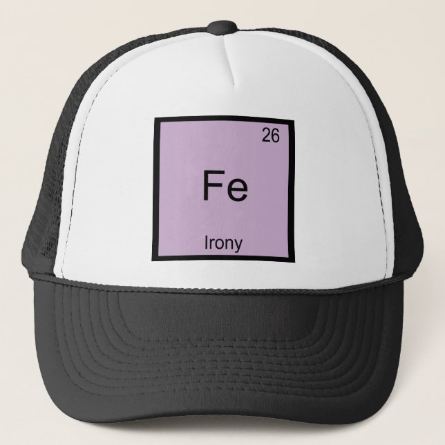Fe - Irony Funny Chemistry Element Symbol T-Shirt Trucker Hat (Front)