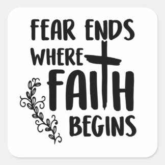 Fear Ends Where Faith Begins | Christian Square Sticker