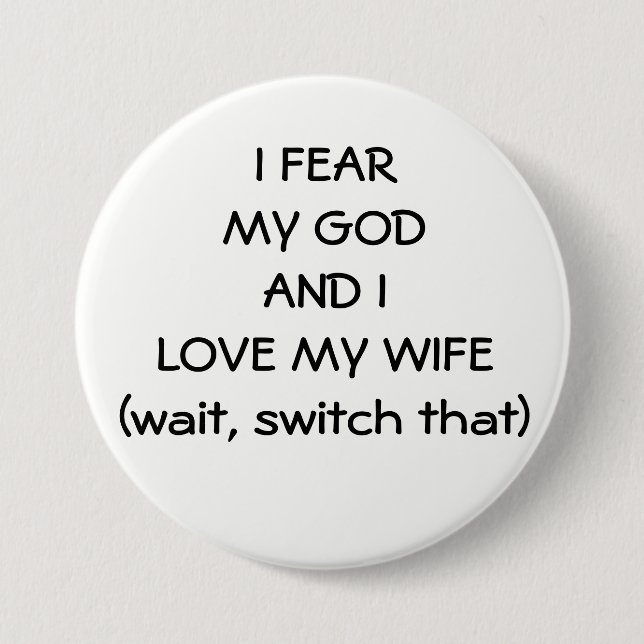 Fear God Love Wife or Switch That 3 Inch Round Button (Front)