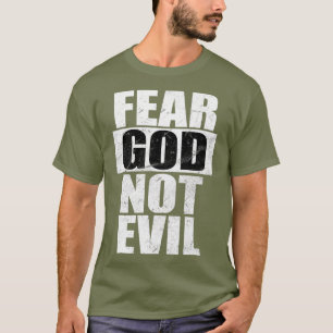 Fear God Not Evil Cool Christian Vintage Gift T-Shirt