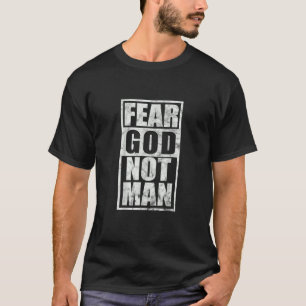 Fear God Not Man  Inspirational Christian Faith T-Shirt