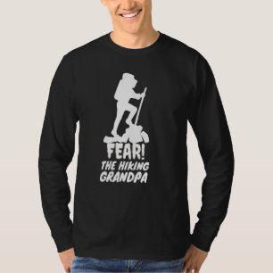 Fear Hiking Grandpa Hiking Camping Outdoor Mounta T-Shirt