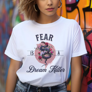 Fear Is A Dream Killer - Motivational Quote T-Shirt