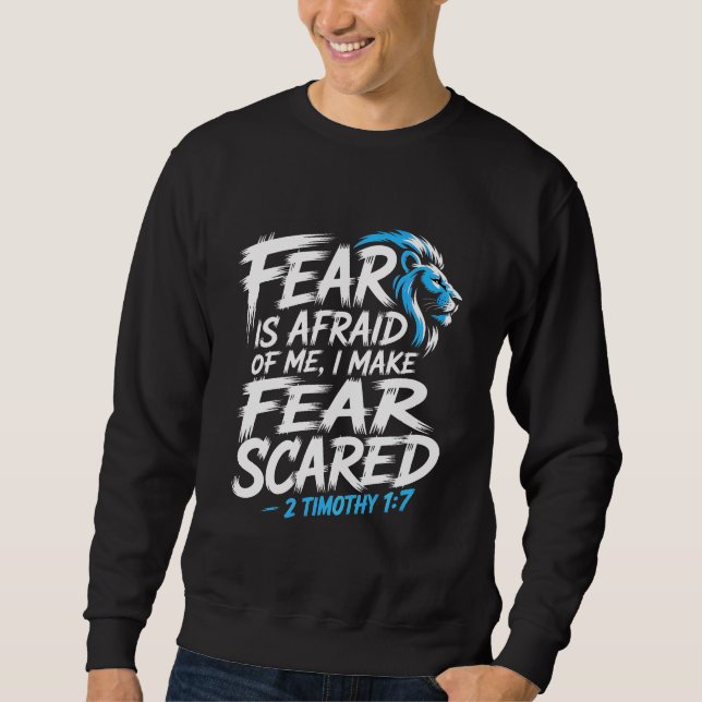 Fear Is Afraid of Me Sweatshirt (Front)
