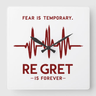 Fear is temporary regret is forever motivational square wall clock