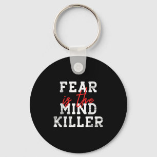 Fear Is The Mind Killer - Motivational Quote Keychain