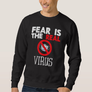 Fear is the Real Virus Anti Mask Sweatshirt