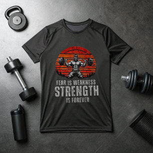 Fear Is Weakness Strength Is Forever – Savage Gym T-Shirt