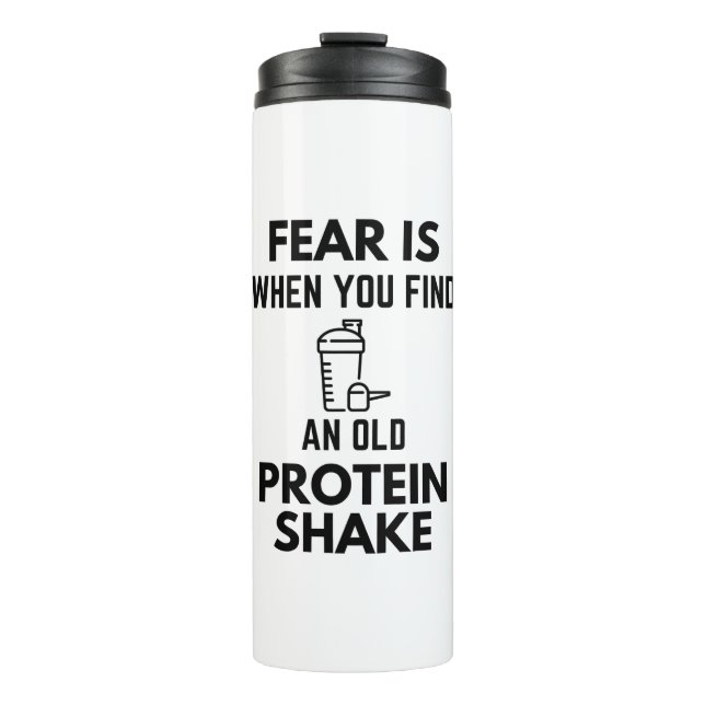 Fear Is When You Find An Old Protein Shake Gym Hum Thermal Tumbler (Front)
