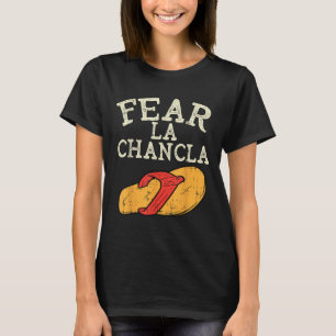 Fear La Chancla Funny Cinco De Mayo Spanish Mexica T-Shirt
