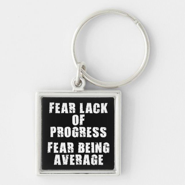 Fear Lack of Progress, Fear Average - Motivational Keychain (Front)