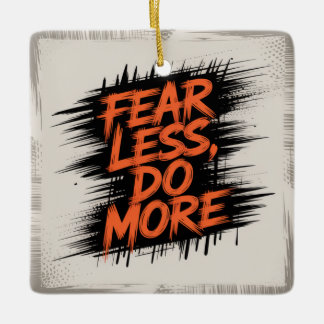 Fear Less, Do More Ceramic Ornament
