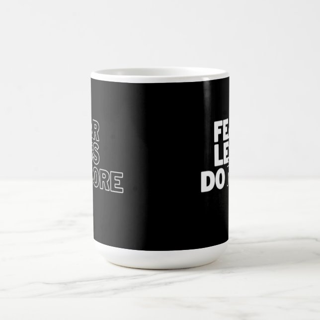 "Fear Less Do More" Motivational  Coffee Mug (Center)