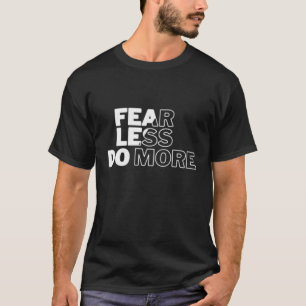 "Fear Less Do More" Motivational Men's T-Shirt