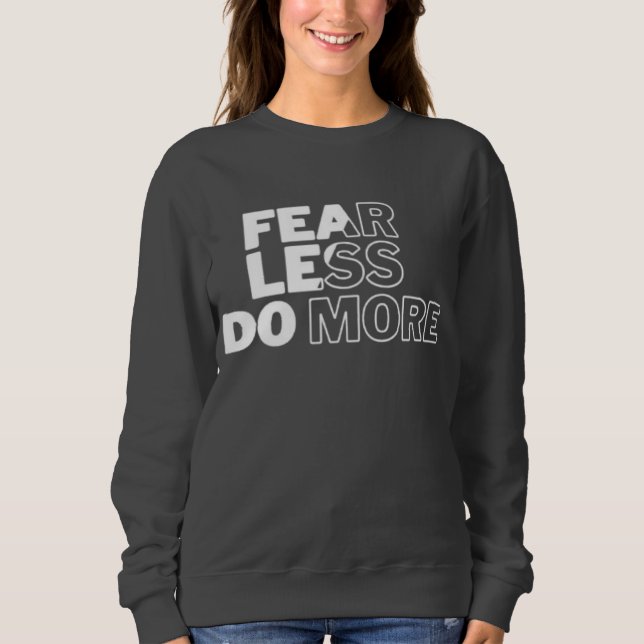  "Fear Less Do More" Motivational Women's Sweatshirt (Front)