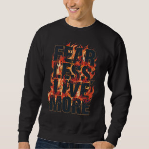 "Fear Less, Live More" Inspirational Quote Sweatshirt