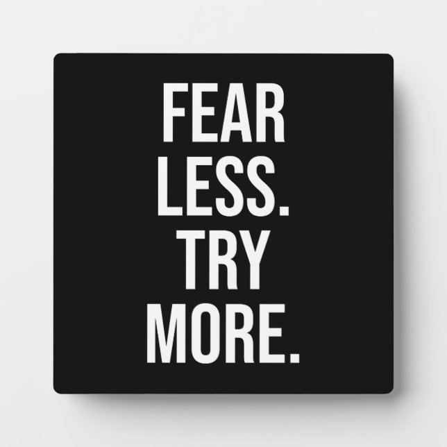 Fear Less, Try More - Success Motivational Plaque (Front)