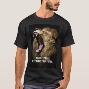 Fear - Lion Motivational T-Shirt