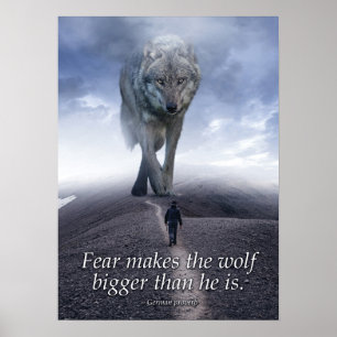 Fear makes the wolf bigger than he is poster