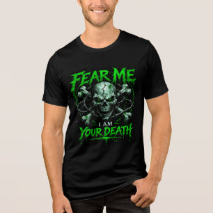 Fear Me – I Am Your Death   Gothic Skull Metal Des Tri-Blend Shirt