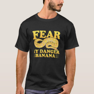 Fear my danger banana Pun for a Ball python owner T-Shirt