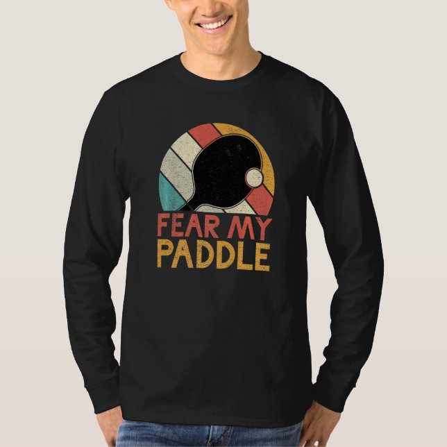 Fear my Paddel  Table Tennis T-Shirt (Front)