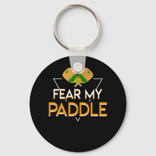 Fear My Paddle Pickleball Player Funny Keychain