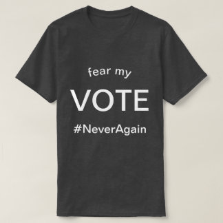 fear my vote T-Shirt