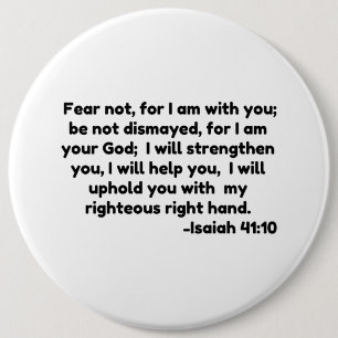 fear not, for I am with you; be not dismayed, for 6 Inch Round Button