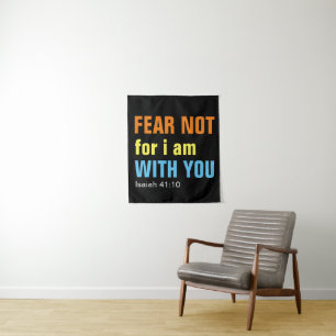 FEAR NOT FOR I AM WITH YOU (isaiah 41:10)   Tapestry