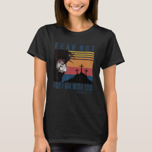 Fear Not For I Am With You Isaiah 41 10 Vintage Je T-Shirt