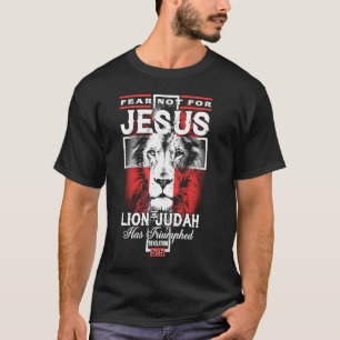 Fear Not For Jesus The Lion Of Judah Has Triumphed T-Shirt